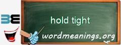 WordMeaning blackboard for hold tight